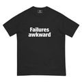 FAILURES AWKWARD TEE